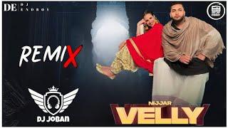 Velly (Dhol Remix) Nijjar & Deepak Dhillon | Dj JOBAN | Latest Punjabi Song 2022 | New Punjabi Song