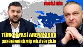 Türk siyasi arenasında şaxələndirilmiş milliyətçilik- Paşa Həsənli ilə QIRMIZI MASA