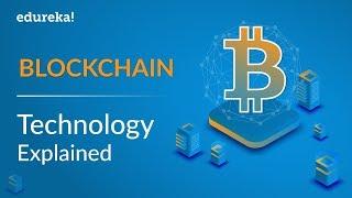 Blockchain Technology Explained | What Is Blockchain Technology? | Blockchain Training | Edureka