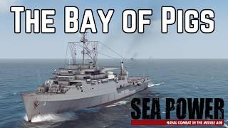 They're Invading Cuba, Again! - Bay Of Pigs 1/3 - SEA POWER