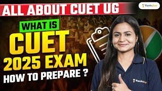 What is CUET 2025 Exam | How to Prepare ? All About CUET UG | Krushi Ma'am | Rankplus