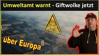 Umweltbundesamt warnt offiziell! - "Giftwolke" über Deuschland/Europa