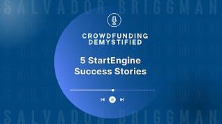 5 StartEngine Success Stories (And What You Can Learn From Them)