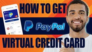 How to Get PayPal Virtual Credit Card (2024)