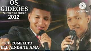 NILTON E EDMILSON, ELE AINDA TE AMA CD COMPLETO 2012.