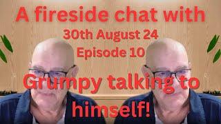 Fireside Chat Episode 10   Grumpy talks to himself