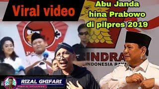 VIRAL!!!! VIDEO ABU JANDA HINA PRABOWO DI PILPRES 2019 KINI BANYAK MUNCUL DI MEDIA SOSIAL.