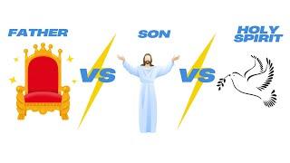 The Father Vs. The Son Vs. The Holy Spirit