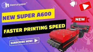 Super A600 DTF Printer | Hanrun paper DTF Printing Solution