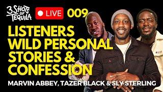 Listeners Wild Personal Stories & Confession #3ShotsLive @ 9 Ep 008 Feat. Sly Sterling