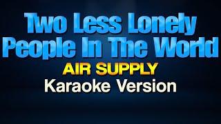 TWO LESS LONELY PEOPLE IN THE WORLD - Air Supply (Karaoke)