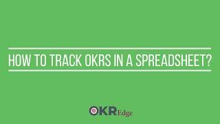 How to track OKRs in a Spreadsheet? | OKR Edge