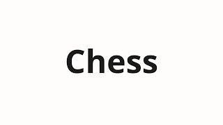 How to pronounce Chess