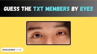 CAN YOU GUESS THE TXT MEMBERS BY EYES ? || TXT QUIZ ||