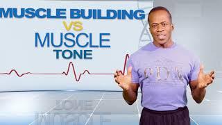 Dr Gene James- Muscle toning vs Muscle building