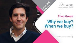 Why we buy? When we buy? - Theo Green - Agency Growth Events