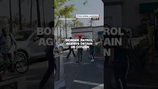 Border patrol agents arrest US citizen standing up for detained maintenance worker