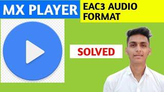 Mx Player EAC3 Audio Format Not Support | Fix EAC3 Audio Problem