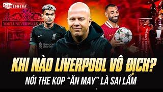 KHI NÀO LIVERPOOL CHÍNH THỨC VÔ ĐỊCH EPL? NÓI THE KOP “ĂN MAY” LÀ SAI LẦM