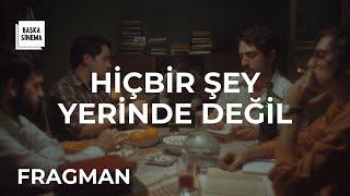 HİÇBİR ŞEY YERİNDE DEĞİL I fragman I