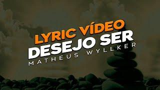  DESEJO SER | Matheus Wyllker