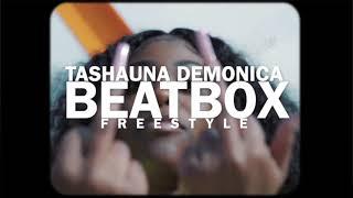 Tashauna Demonica- Beatbox “Freestyle” [shot by @JSwaqq Productions]