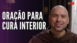Oração para sua cura interior | Frei Gilson
