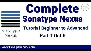 Complete Sonatype Nexus Tutorial Beginner to Advanced Part#1 of 5