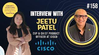 Cisco’s EVP & Chief Product Officer, Box's ex-CPO & CSO, Jeetu Patel