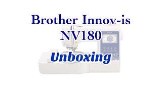 Unboxing Brother Innov-is NV180 Computerised sewing and embroidery machine! All in One as dreamed!