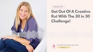 014: Get Out Of A Creative Rut With The 30 in 30 Challenge!