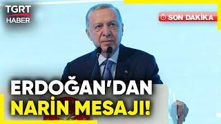 Cumhurbaşkanı Erdoğan'dan Narin Mesajı: Her Türlü Adım Atılacak! - TGRT Haber