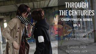 THROUGH THE CENTURIES /// CREEPYPASTA Original Series /// EP. 3 /// Eyeless Jack & Homicidal Liu