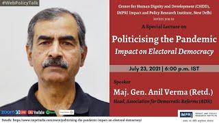 Special Lecture | Maj Gen Anil Verma | Politicising the Pandemic: Impact on Electoral Democracy HQV