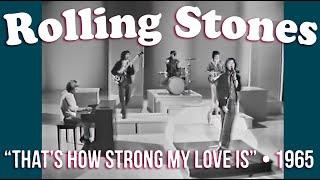 Rolling Stones • “That’s How Strong My Love Is” • 1965 [Reelin' In The Years Archive]