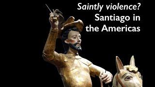 Saintly violence? Santiago in the Americas