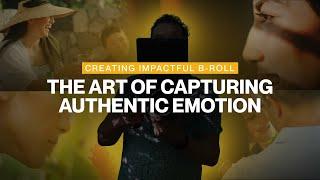 Creating Impactful B-Roll: The Art Of Capturing Authentic Emotion | MuseStorytelling.com