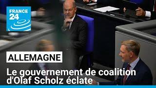 Allemagne : le gouvernement de coalition d'Olaf Scholz éclate • FRANCE 24