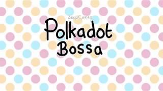 Zerocakes: Polkadot Bossa