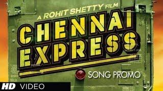 Chennai Express Song Teaser | Shah Rukh Khan, Deepika Padukone