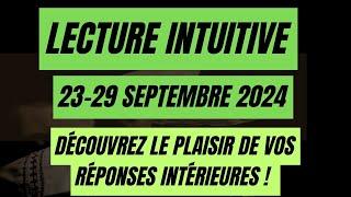 #LECTURE INTUITIVE HEBDOMADAIRE SEMAINE DU 23 AU 29 SEPTEMBRE 2024    