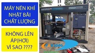 MAY NEN KHI Nhật bãi trục vít không lên áp(hơi) vì sao? 