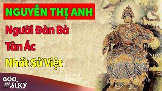 Nguyễn Thị Anh - Vị hoàng thái hậu tàn ác bậc nhất sử Việt | Lịch Sử