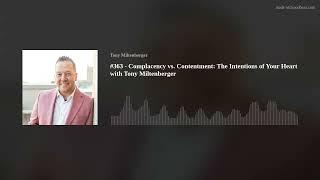 #363 - Complacency vs. Contentment: The Intentions of Your Heart with Tony Miltenberger