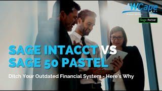 Sage Intacct vs Sage 50 Pastel | Is it time to ditch your desktop financial solution?