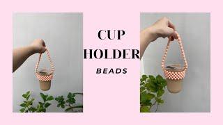 How To Make Cup Holder Beads