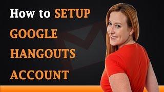 How to Setup Google Hangouts Account