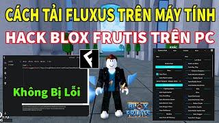 Cách Hack Blox Fruits 19 Trên  Máy Tính (AUTO FARM, AUTO RAID, MORE ) Không Bị Lỗi