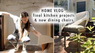 HOME VLOG: final kitchen projects & new dining chairs!!