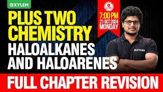 Plus Two Chemistry | Haloalkanes And Haloarenes - Full Chapter Revision | Xylem Plus Two